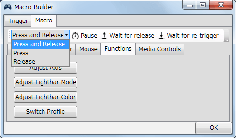 InputMapper 1.6.9 Profiles 画面で選択したプロファイルの編集画面内容 Macros タブで New Macro または Edit Macro をクリックしたときに開く Macro Builder 画面の Macro タブ、各ボタンの入力状態を設定する場合に Press and Release、Press、Release で調節が可能